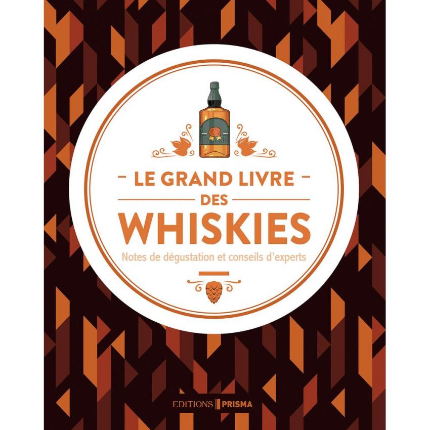Le grand livre des whiskies : notes de dégustation et conseils d'experts