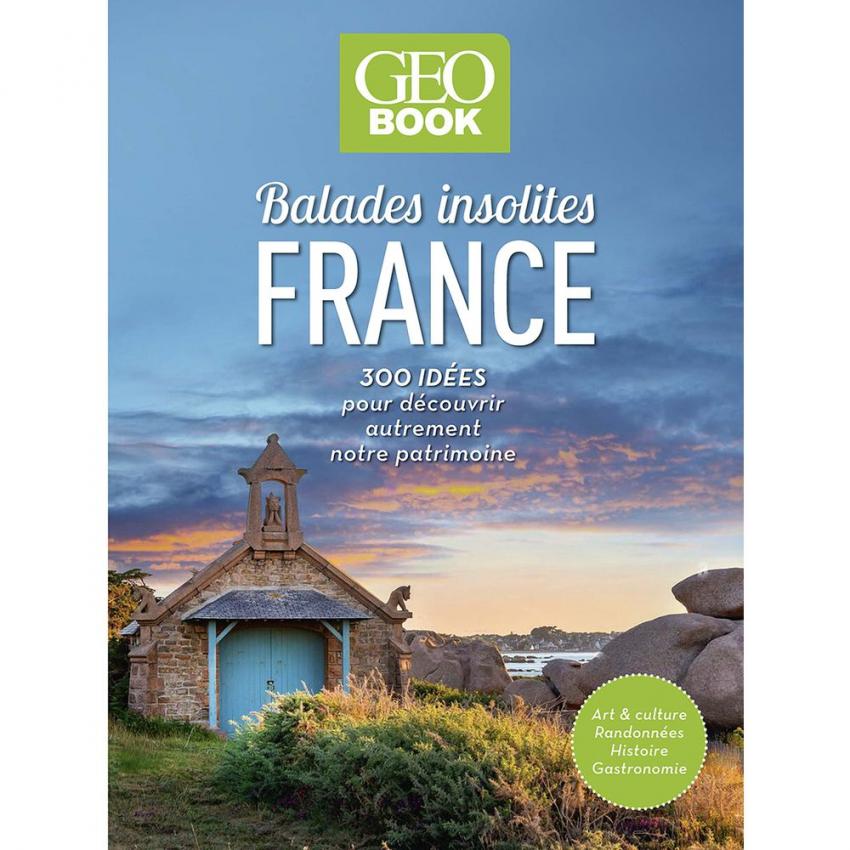 Balades insolites en France : 300 idées pour découvrir notre patrimoine